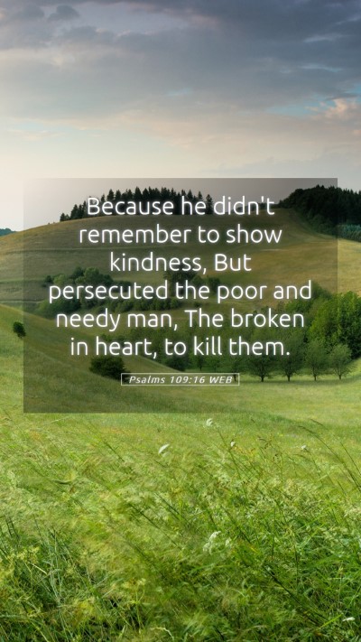 Picture 05 - Psalms 109:16 WEB Mobile Phone Wallpaper - Because he didn't remember to show kindness, But - Mobile Bible Verse Wallpaper