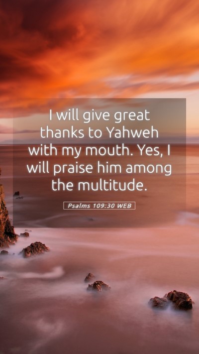 Picture 05 - Psalms 109:30 WEB Mobile Phone Wallpaper - I will give great thanks to Yahweh with my mouth. - Mobile Bible Verse Wallpaper