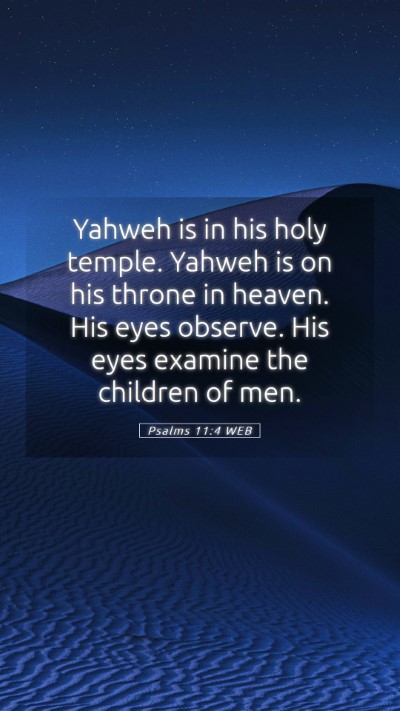 Picture 05 - Psalms 11:4 WEB Mobile Phone Wallpaper - Yahweh is in his holy temple. Yahweh is on his - Mobile Bible Verse Wallpaper