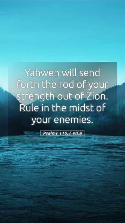 Picture 05 - Psalms 110:2 WEB Mobile Phone Wallpaper - Yahweh will send forth the rod of your strength - Mobile Bible Verse Wallpaper