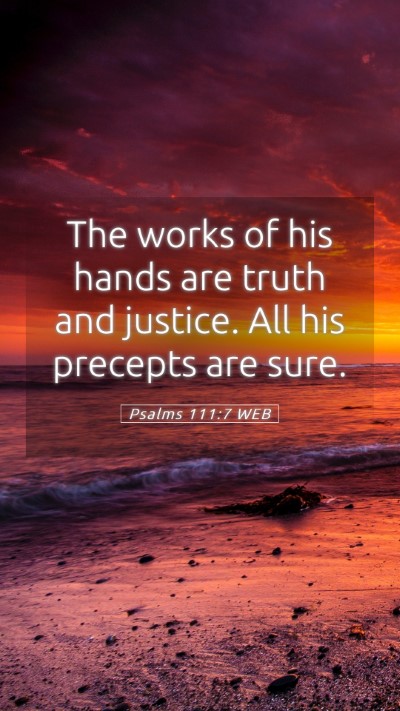 Picture 05 - Psalms 111:7 WEB Mobile Phone Wallpaper - The works of his hands are truth and justice. All - Mobile Bible Verse Wallpaper