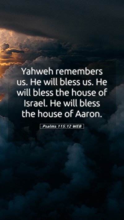 Picture 05 - Psalms 115:12 WEB Mobile Phone Wallpaper - Yahweh remembers us. He will bless us. He will - Mobile Bible Verse Wallpaper