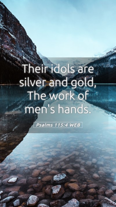 Picture 05 - Psalms 115:4 WEB Mobile Phone Wallpaper - Their idols are silver and gold, The work of - Mobile Bible Verse Wallpaper