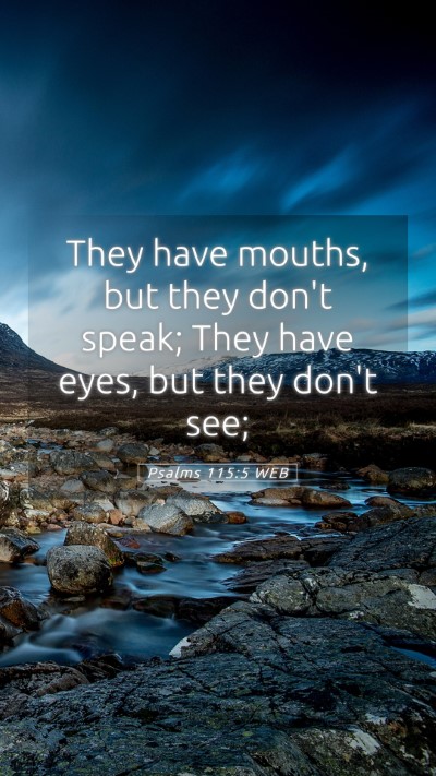 Picture 05 - Psalms 115:5 WEB Mobile Phone Wallpaper - They have mouths, but they don't speak; They have - Mobile Bible Verse Wallpaper