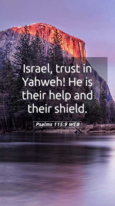 Picture 05 - Psalms 115:9 WEB Mobile Phone Wallpaper - Israel, trust in Yahweh! He is their help and - Mobile Bible Verse Wallpaper