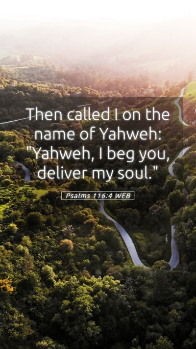 Picture 05 - Psalms 116:4 WEB Mobile Phone Wallpaper - Then called I on the name of Yahweh: 