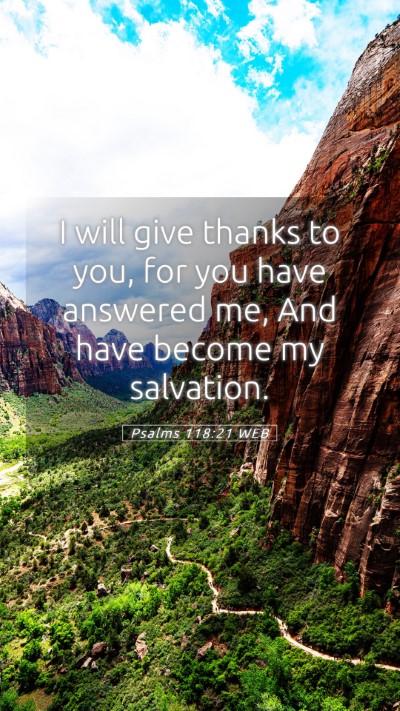 Picture 05 - Psalms 118:21 WEB Mobile Phone Wallpaper - I will give thanks to you, for you have answered - Mobile Bible Verse Wallpaper