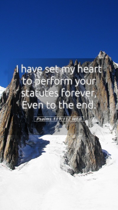 Picture 05 - Psalms 119:112 WEB Mobile Phone Wallpaper - I have set my heart to perform your statutes - Mobile Bible Verse Wallpaper