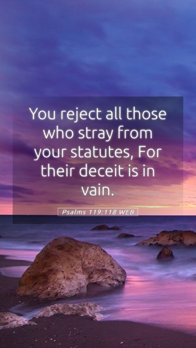 Picture 05 - Psalms 119:118 WEB Mobile Phone Wallpaper - You reject all those who stray from your - Mobile Bible Verse Wallpaper