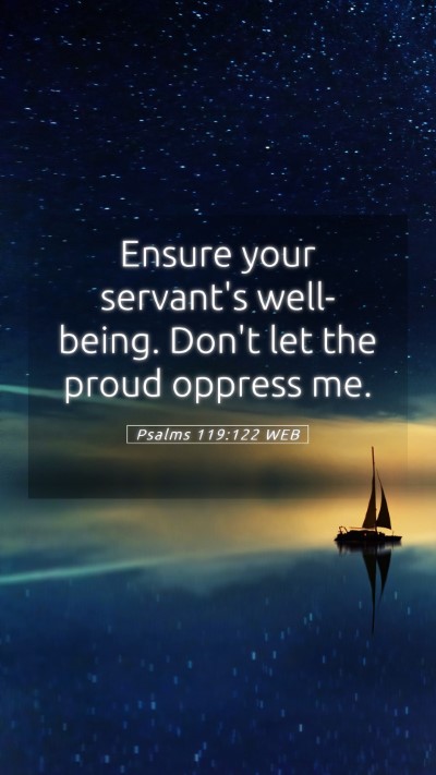 Picture 05 - Psalms 119:122 WEB Mobile Phone Wallpaper - Ensure your servant's well-being. Don't let the - Mobile Bible Verse Wallpaper