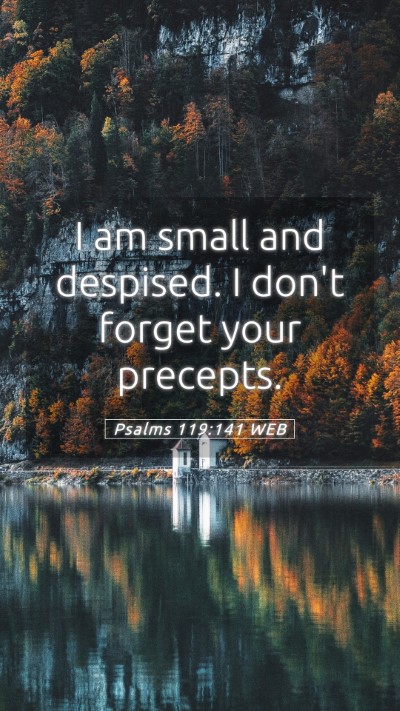 Picture 05 - Psalms 119:141 WEB Mobile Phone Wallpaper - I am small and despised. I don't forget your - Mobile Bible Verse Wallpaper