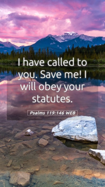 Picture 05 - Psalms 119:146 WEB Mobile Phone Wallpaper - I have called to you. Save me! I will obey your - Mobile Bible Verse Wallpaper