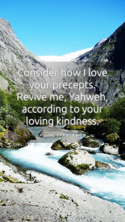 Picture 05 - Psalms 119:159 WEB Mobile Phone Wallpaper - Consider how I love your precepts. Revive me, - Mobile Bible Verse Wallpaper