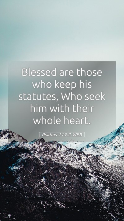 Picture 05 - Psalms 119:2 WEB Mobile Phone Wallpaper - Blessed are those who keep his statutes, Who seek - Mobile Bible Verse Wallpaper