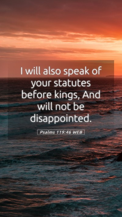 Picture 05 - Psalms 119:46 WEB Mobile Phone Wallpaper - I will also speak of your statutes before kings, - Mobile Bible Verse Wallpaper
