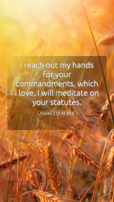 Picture 05 - Psalms 119:48 WEB Mobile Phone Wallpaper - I reach out my hands for your commandments, which - Mobile Bible Verse Wallpaper