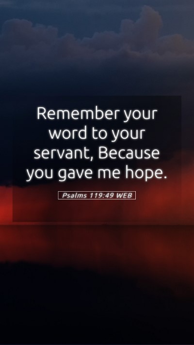 Picture 05 - Psalms 119:49 WEB Mobile Phone Wallpaper - Remember your word to your servant, Because you - Mobile Bible Verse Wallpaper