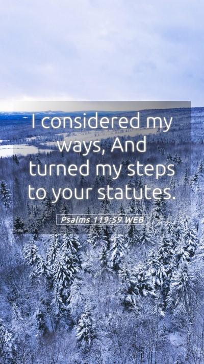 Picture 05 - Psalms 119:59 WEB Mobile Phone Wallpaper - I considered my ways, And turned my steps to your - Mobile Bible Verse Wallpaper