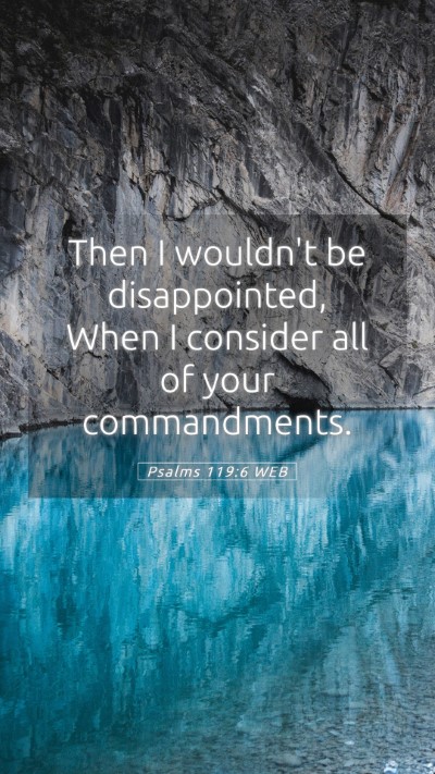 Picture 05 - Psalms 119:6 WEB Mobile Phone Wallpaper - Then I wouldn't be disappointed, When I consider - Mobile Bible Verse Wallpaper