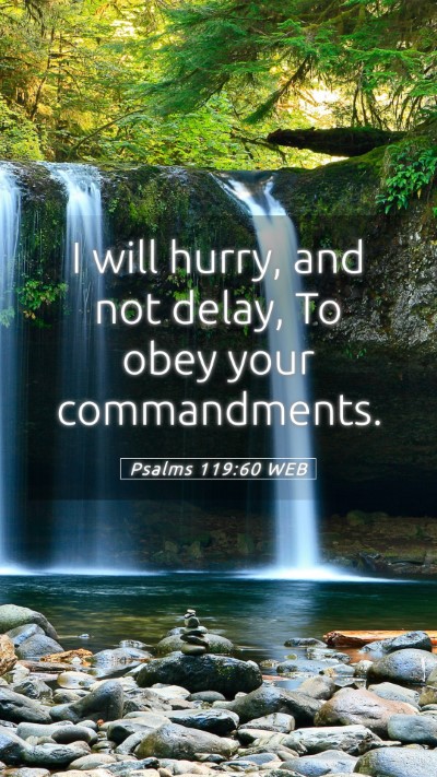 Picture 05 - Psalms 119:60 WEB Mobile Phone Wallpaper - I will hurry, and not delay, To obey your - Mobile Bible Verse Wallpaper