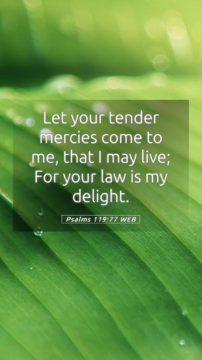 Picture 05 - Psalms 119:77 WEB Mobile Phone Wallpaper - Let your tender mercies come to me, that I may - Mobile Bible Verse Wallpaper