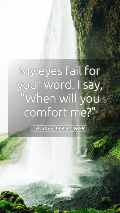 Picture 05 - Psalms 119:82 WEB Mobile Phone Wallpaper - My eyes fail for your word. I say, 