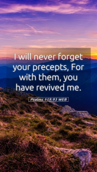 Picture 05 - Psalms 119:93 WEB Mobile Phone Wallpaper - I will never forget your precepts, For with them, - Mobile Bible Verse Wallpaper