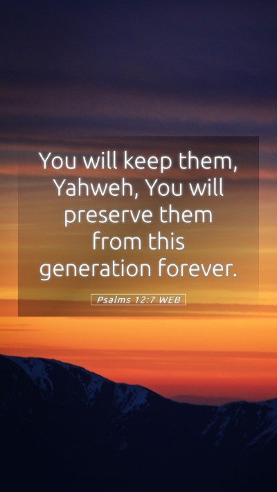 Picture 05 - Psalms 12:7 WEB Mobile Phone Wallpaper - You will keep them, Yahweh, You will preserve - Mobile Bible Verse Wallpaper