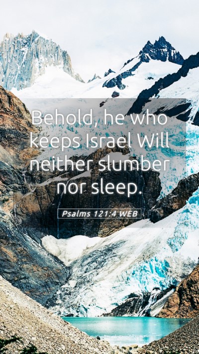 Picture 05 - Psalms 121:4 WEB Mobile Phone Wallpaper - Behold, he who keeps Israel Will neither slumber - Mobile Bible Verse Wallpaper