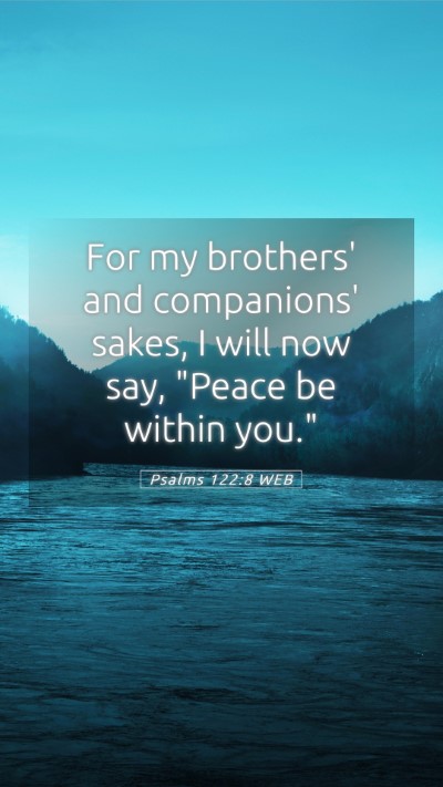 Picture 05 - Psalms 122:8 WEB Mobile Phone Wallpaper - For my brothers' and companions' sakes, I will - Mobile Bible Verse Wallpaper