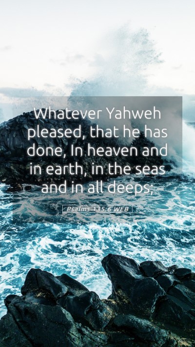 Picture 05 - Psalms 135:6 WEB Mobile Phone Wallpaper - Whatever Yahweh pleased, that he has done, In - Mobile Bible Verse Wallpaper