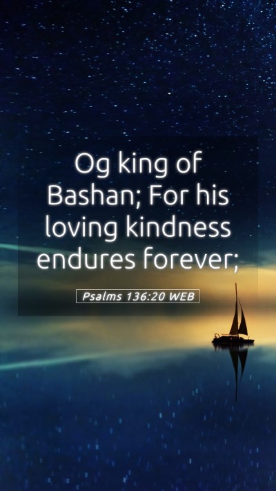 Picture 05 - Psalms 136:20 WEB Mobile Phone Wallpaper - Og king of Bashan; For his loving kindness - Mobile Bible Verse Wallpaper