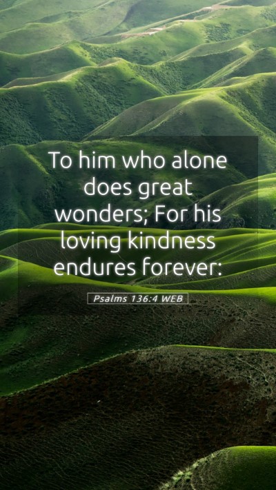 Picture 05 - Psalms 136:4 WEB Mobile Phone Wallpaper - To him who alone does great wonders; For his - Mobile Bible Verse Wallpaper