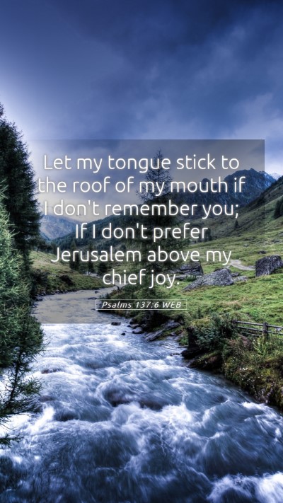 Picture 05 - Psalms 137:6 WEB Mobile Phone Wallpaper - Let my tongue stick to the roof of my mouth if I - Mobile Bible Verse Wallpaper