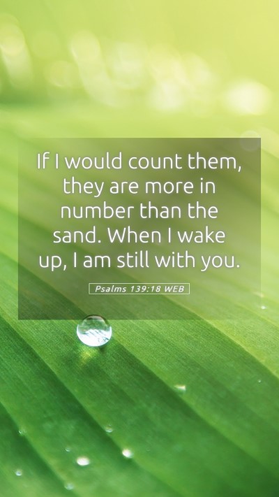 Picture 05 - Psalms 139:18 WEB Mobile Phone Wallpaper - If I would count them, they are more in number - Mobile Bible Verse Wallpaper