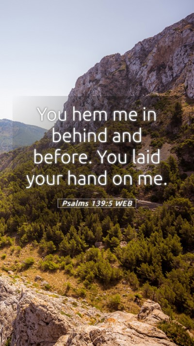 Picture 05 - Psalms 139:5 WEB Mobile Phone Wallpaper - You hem me in behind and before. You laid your - Mobile Bible Verse Wallpaper