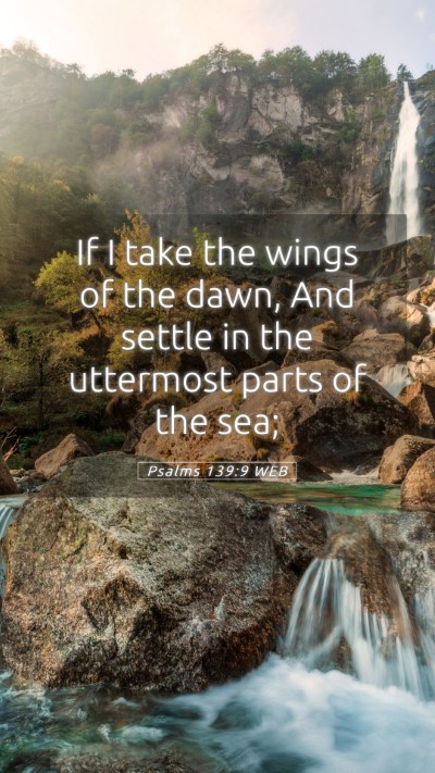 Picture 05 - Psalms 139:9 WEB Mobile Phone Wallpaper - If I take the wings of the dawn, And settle in - Mobile Bible Verse Wallpaper