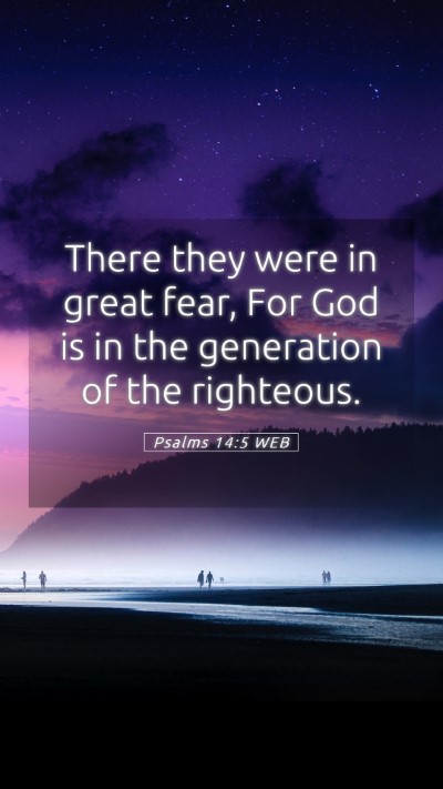 Picture 05 - Psalms 14:5 WEB Mobile Phone Wallpaper - There they were in great fear, For God is in the - Mobile Bible Verse Wallpaper