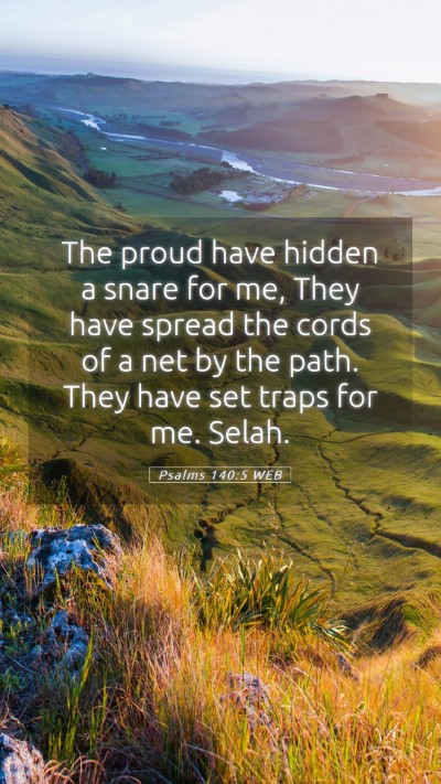 Picture 05 - Psalms 140:5 WEB Mobile Phone Wallpaper - The proud have hidden a snare for me, They have - Mobile Bible Verse Wallpaper