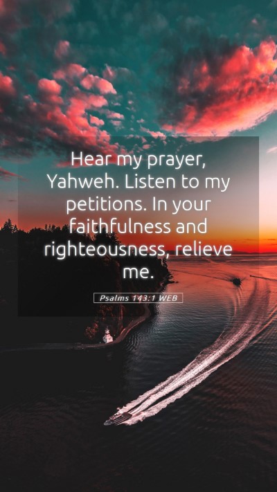 Picture 05 - Psalms 143:1 WEB Mobile Phone Wallpaper - Hear my prayer, Yahweh. Listen to my petitions. - Mobile Bible Verse Wallpaper