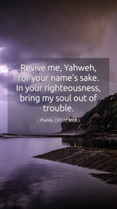 Picture 05 - Psalms 143:11 WEB Mobile Phone Wallpaper - Revive me, Yahweh, for your name's sake. In your - Mobile Bible Verse Wallpaper
