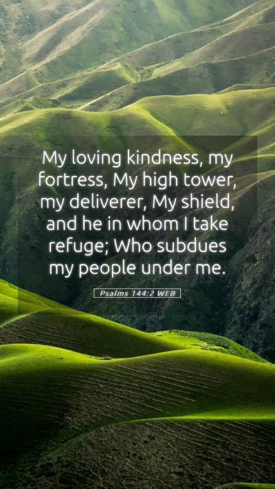 Picture 05 - Psalms 144:2 WEB Mobile Phone Wallpaper - My loving kindness, my fortress, My high tower, - Mobile Bible Verse Wallpaper
