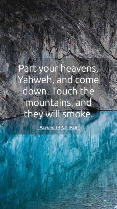 Picture 05 - Psalms 144:5 WEB Mobile Phone Wallpaper - Part your heavens, Yahweh, and come down. Touch - Mobile Bible Verse Wallpaper