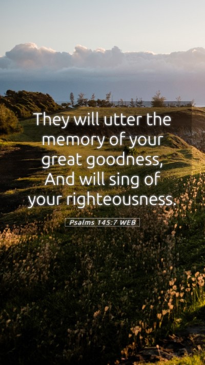 Picture 05 - Psalms 145:7 WEB Mobile Phone Wallpaper - They will utter the memory of your great - Mobile Bible Verse Wallpaper