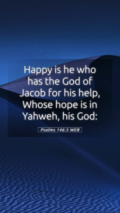 Picture 05 - Psalms 146:5 WEB Mobile Phone Wallpaper - Happy is he who has the God of Jacob for his - Mobile Bible Verse Wallpaper