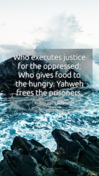 Picture 05 - Psalms 146:7 WEB Mobile Phone Wallpaper - Who executes justice for the oppressed; Who gives - Mobile Bible Verse Wallpaper