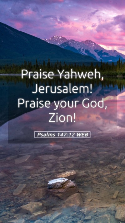 Picture 05 - Psalms 147:12 WEB Mobile Phone Wallpaper - Praise Yahweh, Jerusalem! Praise your God, - Mobile Bible Verse Wallpaper