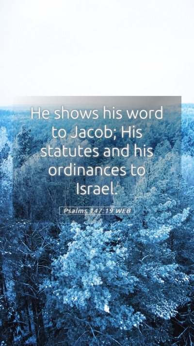 Picture 05 - Psalms 147:19 WEB Mobile Phone Wallpaper - He shows his word to Jacob; His statutes and his - Mobile Bible Verse Wallpaper