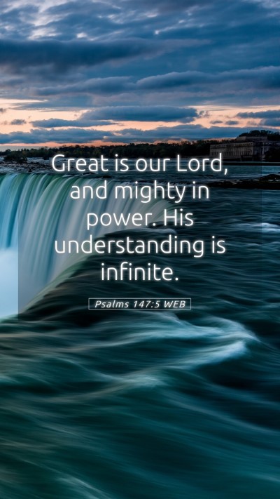 Picture 05 - Psalms 147:5 WEB Mobile Phone Wallpaper - Great is our Lord, and mighty in power. His - Mobile Bible Verse Wallpaper