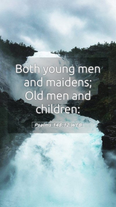 Picture 05 - Psalms 148:12 WEB Mobile Phone Wallpaper - Both young men and maidens; Old men and - Mobile Bible Verse Wallpaper